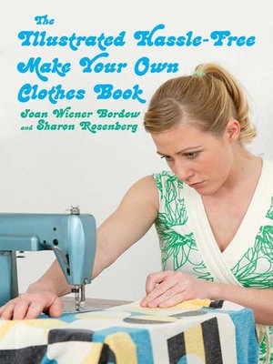 cover image of The Illustrated Hassle-Free Make Your Own Clothes Book